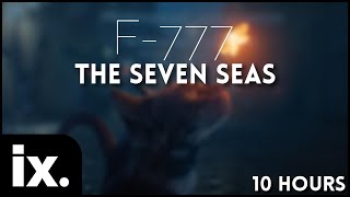 F777  The Seven Seas  10 Hours [upl. by Oxford]