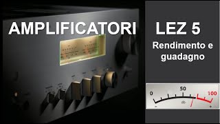 5AMPLIFICATORI  Il rendimento e il guadagno in decibel di un amplificatore [upl. by Manvell623]