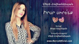 Merry Hovhannisyan  Irar sirenq [upl. by Juxon]