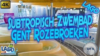 Zwemparadijs LAGO Gent Rozenbroeken 4K [upl. by Pain644]