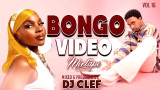 BONGO VIDEO MIX 2024  VOL 16 DJ CLEF FINEST BONGO MIX  JAY MELODY PHINADIAMONDKUSAHMARIOO [upl. by Ahsad]