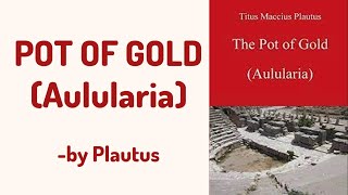 Pot of Gold Aulularia by Plautus  Full Summary and Analysis in Hindi  Roman Literature [upl. by Ahsrop956]