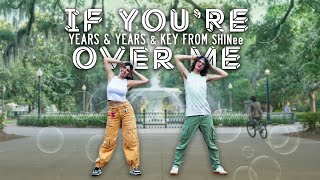 DANCE IN PUBLIC Years amp Years  If Youre Over Me feat Key from SHINee Original Choreography [upl. by Stalker]