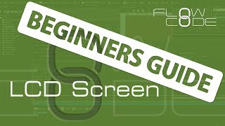 Flowcode 8 Beginners Guide  LCD Screen [upl. by Nicolella633]