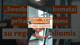 „Swedbank“ bankomatai pritaikyti žmonėms su regos negaliomis [upl. by Eeresed]