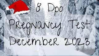 8 Dpo Pregnancy Test December 2023 [upl. by Niltac]