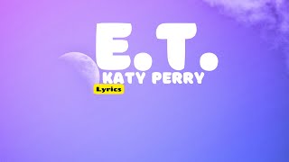 ET Lyrics  Katy Perry [upl. by Nibot838]