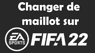 Comment changer de maillot sur FIFA 22 [upl. by Kelula]