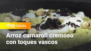 Arroz carnarolli cremoso con toques vascos  Ahora o nunca  RTVE Cocina [upl. by Kylie834]