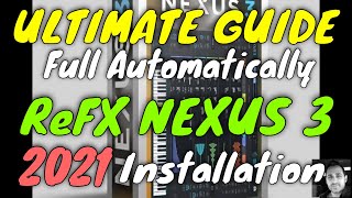 Ultimate Guide 2021  ReFX Nexus 3  Full automatically Installation PART I [upl. by Aniger]