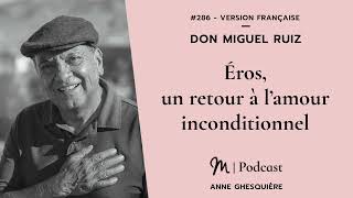 286 Don Miguel Ruiz  Éros un retour à l’amour inconditionnel Version Française [upl. by Sanyu]