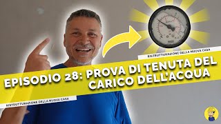 Ep28  PROVA di TENUTA del CARICO dellACQUA dellIMPIANTO IDRAULICO  Ristrutturazione casa [upl. by Agan]