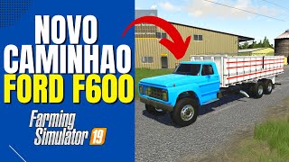 Novo Caminhão Ford F600 de 1978 Para PS4 PS5 Xbox e PC Farming Simulador 19 [upl. by Tdnaltroc332]