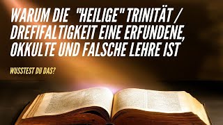 Warum die quotheiligequot Trinität  Dreifaltigkeit eine erfundene okkulte und falsche Lehre ist [upl. by Fretwell]