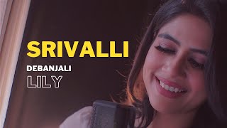 Srivalli Song Cover  Pushpa  Allu Arjun  Sid Sriram  Sukumar  Javed Ali  Debanjali Lily [upl. by Virginie]