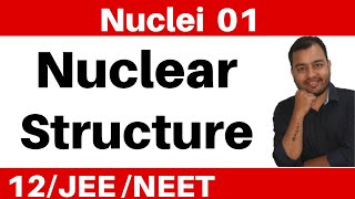 Class 12 Chapter 13 II Nuclei 01 Introduction  Nuclear Structure  Composition and Size JEENEET [upl. by Aneez90]