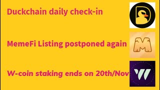 MemeFi listing postponed again Wcoin mining ending Duckchain updates [upl. by Akinit290]