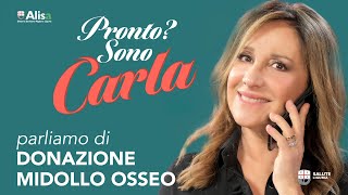 Pronto Sono Carla  Donazione del midollo osseo [upl. by Fortunia611]