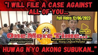 Cong Paduano I will file a case against all of youHuwag niyo akong subukan FULL VIDEO 120623 [upl. by Irme]