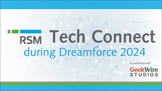 Panel Highlights  Tech Connect at Dreamforce 2024 sponsored by RSM US LLP [upl. by Tigdirb581]