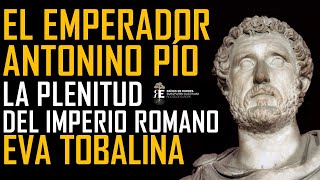 El Emperador Antonino Pio y la plenitud de Roma Eva Tobalina [upl. by Handal167]