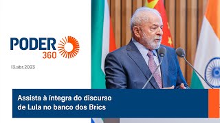 Assista à íntegra do discurso de Lula no Banco dos Brics [upl. by Lorrin]