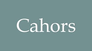 How to Pronounce Cahors Correctly in French [upl. by Htelimay]