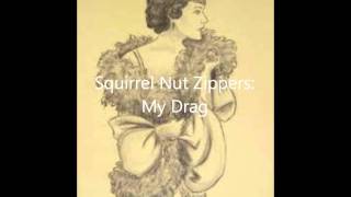 Squirrel Nut Zippers My Drag [upl. by Zenda497]