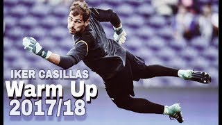 Iker Casillas  Best Goalkeeper Warm Up 201718  HD 1 [upl. by Eden]