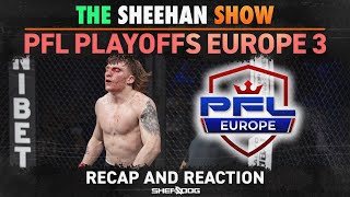 The Sheehan Show PFL Europe 3 Recap [upl. by Donovan]