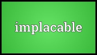 Implacable Meaning [upl. by Burt]