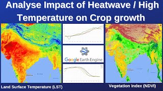 Google Earth Engine  Analyse Impact of Heat waveHigh Temperature on Crop Growth using NDVI amp LST [upl. by Ayanej]