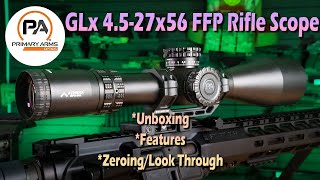 Primary Arms GLx 4527 FFP Rifle Scope Unboxing Features and Initial Zero and Look Through [upl. by Okimik]