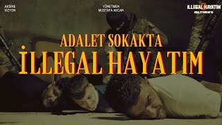 İllegal Hayatım 2 Adalet Sokakta I Part1 I Belgesel film I HD [upl. by Suellen]