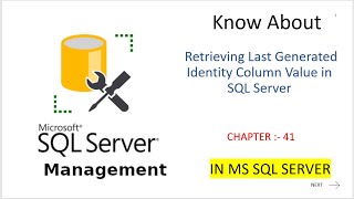 Retrieving Last Generated Identity Column Value in SQL Server CHAPTER 43 [upl. by Murdoch9]