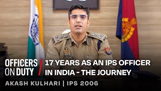 17 Years as an IPS Officer in India  The Journey  IPS Akash Kulhari  E128 [upl. by Zebapda]