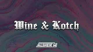 Wine amp Kotch Alsheik M Remix [upl. by Anawd561]