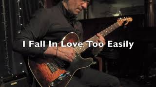 I Fall In Love Too Easily J Styne  Solo Jazz Guitar  Reno De Stefano [upl. by Josephson]