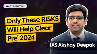 “Take MANDATORY RISKS in Prelims 2024 Knowledge Bias won’t help”  IAS Akshay Deepak [upl. by Ejrog]