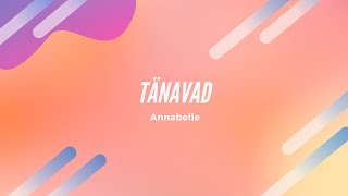 Annabelle  Tänavad Lyrics Estonia [upl. by Kermy]