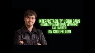 Machine Learning Interpretability applications for Generative Adversarial Networks  Ian Goodfe [upl. by Forelli]