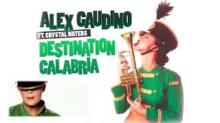 Alex Gaudino feat Crystal Waters  Destination Calabria Remix [upl. by Aneladdam]