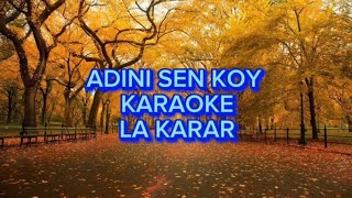 Adını sen koy  Karaoke La Karar [upl. by Snej]