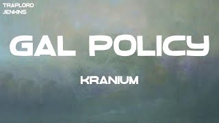 Kranium  Gal Policy Lyrics [upl. by Vey]