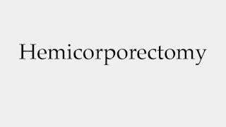 How to Pronounce Hemicorporectomy [upl. by Larok]