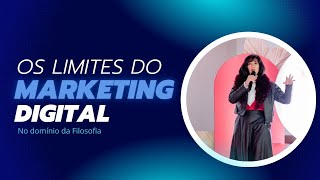 OS LIMITES DO MKT DIGITAL no domínio da Filosofia [upl. by Diann]