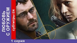 Любовь с Оружием  Armed Love 1 Серия Фильм StarMedia Фильмы о Любви Криминальная Мелодрама [upl. by Rebmit]