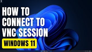 How To Connect to VNC Session from Windows 11 [upl. by Ylerebmik18]