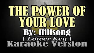 THE POWER OF YOUR LOVE  Hillsong KARAOKE Lower Key [upl. by Ennairek]