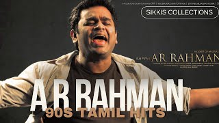 AR Rahman 90s Tamil Hit Songs  AR Rahman Jukebox  AR Rahman 90s Hits  Sikkis Collection [upl. by Kenna647]